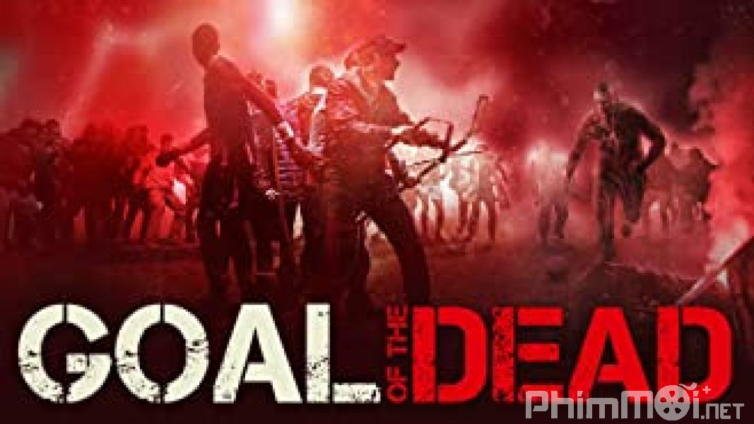 Trận Cầu Chết Chóc - Goal of the Dead